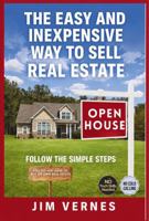 THE EASY AND INEXPENSIVE WAY TO SELL REAL ESTATE: A Proven Low-Cost, Step-by-Step System for Open House Marketing. Generate continuous Real Estate ... Ads, Cold Calling, or High-Pressure Tactics B0H6QV8MH4 Book Cover