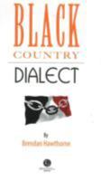 Black Country Dialect: A Selection of Words and Anecdotes from the Black Country 1902674510 Book Cover