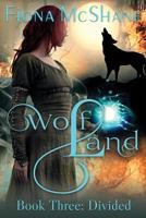 Wolf Land Book Three: Divided 1535321792 Book Cover