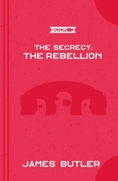 The Rebellion: The Secrecy B08RKN1LWW Book Cover