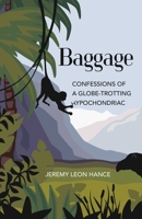 Baggage: Confessions of a Globe-Trotting Hypochondriac 0757322069 Book Cover
