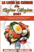 Le Livre De Cuisine Du Rgime Ctogne 2021: Votre Guide Complet Avec Des Recettes Ctognes Quotidiennes Faciles Et Savoureuses (Keto Diet Recipes Cookbook 2021) 1802417893 Book Cover