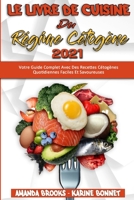 Le Livre De Cuisine Du R�gime C�tog�ne 2021: Votre Guide Complet Avec Des Recettes C�tog�nes Quotidiennes Faciles Et Savoureuses (Keto Diet Recipes Cookbook 2021) 1802417893 Book Cover