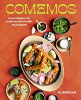 Comemos: Plant-Forward Recipes Celebrating Contemporary Mexican Cuisine 1423669479 Book Cover