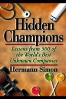 Hidden Champions of the Twenty-First Century: The Success Strategies of Unknown World Market Leaders 0875846521 Book Cover