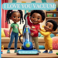 I LOVE YOU VACUUM B0DTGDCYPZ Book Cover
