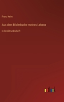 Aus dem Bilderbuche meines Lebens: in Großdruckschrift 3368292218 Book Cover