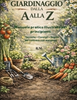 Giardinaggio dalla A alla Z (Italian Edition) B0GPNZD37L Book Cover