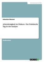 Arbeitslosigkeit im Diskurs - Der Fränkische Tag in der Analyse 3640330277 Book Cover