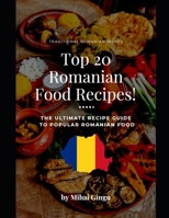 Traditional Romanian Dishes - Best Romanian Food Recipes!: The Ultimate Recipe Guide To Popular Romanian Food B0DPZ7F2JR Book Cover