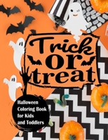 Trick Or Treat Halloween Coloring Book for Kids and Toddlers: Cute Halloween Coloring Book for Toddlers and Dashing Kids.Celebrate Halloween with ... A Awesome Halloween Gift for Children. B08HQ92VQZ Book Cover