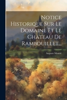 Notice Historique Sur Le Domaine Et Le Chateau de Rambouillet... 1278464301 Book Cover