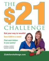 The $21 Challenge: Save $300 in a week! No coupons required! 1466369434 Book Cover