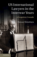 US International Lawyers in the Interwar Years: A Forgotten Crusade 1107474779 Book Cover