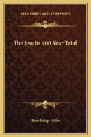 The Jesuits 400 Year Trial 1162854650 Book Cover