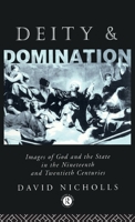 Deity and Domination: Images of God and the State in the Nineteenth and Twentieth Centuries (Hulsean Lectures) 041501171X Book Cover