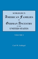 Schlegel's American Families of German Ancestry in the United States: Genealogical and Biographical, Illustrated 0806317248 Book Cover