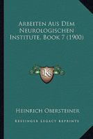 Arbeiten Aus Dem Neurologischen Institute, Book 7 (1900) 1120481260 Book Cover