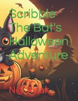 Scribble The Bat's Halloween Adventure (Scribble's Halloween Adventure) B0CK3ZX17T Book Cover