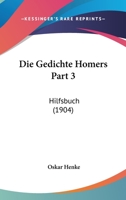 Die Gedichte Homers Part 3: Hilfsbuch (1904) 1161093443 Book Cover