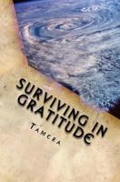 Surviving in Gratitude: A Mother's Story 1539677559 Book Cover