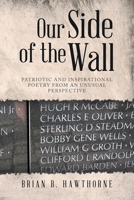 Our Side of the Wall: Patriotic and Inspirational Poetry from an Unusual Perspective B0BL9NY2TG Book Cover