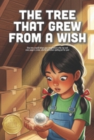 The Tree That Grew From a Wish:: A Magical Story About Patience, Nurturing Your Dreams, and the Power of Hope (Ages 4-8) B0GQ3DB12W Book Cover