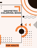 Geometric Coloring Book for Adult: 55 Wonderful Geometric Patterns coloring book for Men and Women represents an extensive collection of soothing and B08KV3K92L Book Cover