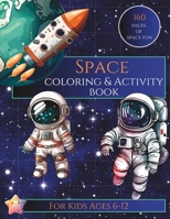 SPACE Coloring & Activity Book: For Kids Ages 6-12 B0C4X66S34 Book Cover
