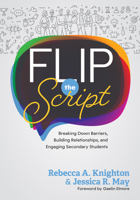 Flip the Script: Breaking Down Barriers, Building Relationships, and Engaging Secondary Students (Strategies for Positive Classroom Environments) B0DZ41DKRH Book Cover