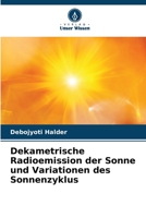 Dekametrische Radioemission der Sonne und Variationen des Sonnenzyklus 6206421384 Book Cover