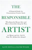 The Responsible Artist: A Financial Guide for Conscientious Creative Souls Who Keep the Dream Alive and Have a Great Life Along the Way 1634921801 Book Cover