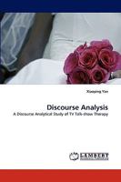 Discourse Analysis: A Discourse Analytical Study of TV Talk-show Therapy 3838334388 Book Cover