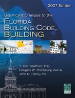 Significant Changes to the Florida Building Code, Building - 2007 Edition 1435440137 Book Cover
