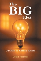 The Big Idea: Our Role in Christ's Return B0H1L7YB3B Book Cover