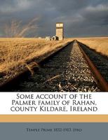 Some Account of the Palmer Family of Rahan, County Kildare, Ireland 1298777240 Book Cover