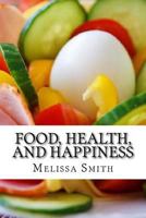 Food, Health, and Happiness: How to Get Skinny Liver and Healthy Heart 1542807662 Book Cover