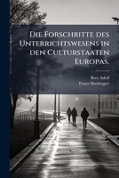 Die Forschritte Des Unterrichtswesens In Den Culturstaaten Europas, Von A. Beer Und F. Hochegger... 1275378161 Book Cover