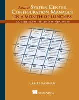 Learn SCCM 2012 in a Month of Lunches: Covers System Center 2012 R2 Configuration Manager 1617291684 Book Cover
