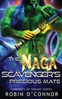 The Naga Scavenger's Precious Mate: A Steamy Monster Romance (Serpents of Serant) B0D7KQY6V3 Book Cover