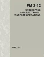 Cyberspace and Electronic Warfare Operations: FM 3-12 April 2017 1797978616 Book Cover