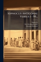 Sophoclis Antigonae Versus 1 - 99... 1279246464 Book Cover