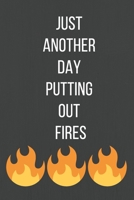 Just Another Day Putting Out Fires: A Notebook/journal with Funny Saying, A Great Gag Gift for Office Coworker and Friends for birthdays and appreciation day. 1676194827 Book Cover