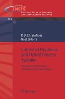 Control of Nonlinear and Hybrid Process Systems: Designs for Uncertainty, Constraints and Time-Delays 3540284567 Book Cover