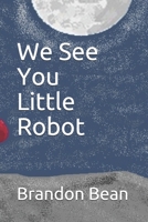 We See You Little Robot 1650237049 Book Cover