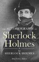 The Autobiography of Sherlock Holmes 1477479155 Book Cover