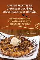 Livre de Recettes de Gaufres Et de Crêpes Croustillantes Et Empilées (French Edition) 1836872240 Book Cover