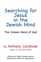 Searching for Jesus in the Jewish Mind: The Unseen Hand of God 1662839421 Book Cover
