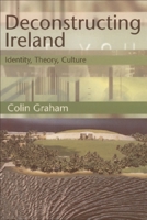 Deconstructing Ireland: Identity, Theory, Culture 0748609768 Book Cover