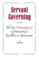 Servant Governing: The Four Cornerstones of the Framework for Excellence in Government 1492210242 Book Cover